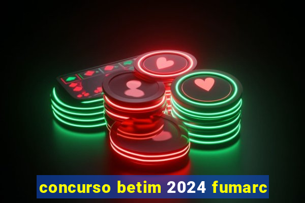 concurso betim 2024 fumarc